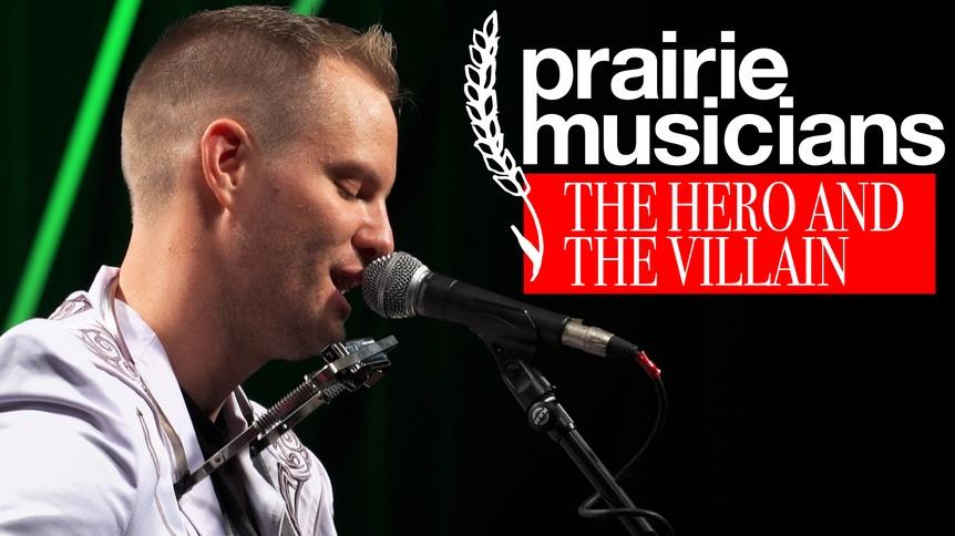 Prairie Musicians: The Hero and The Villain