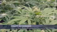 Helping Black, Brown Entrepreneurs Succeed in Pot Industry