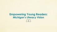 Empowering Young Readers: Michigan's Literacy Visions
