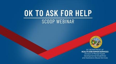 Video thumbnail: Mental Health & Suicide Prevention Series SCOOP - Ok to Ask For Help