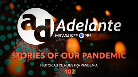 Video thumbnail: Stories of Our Pandemic Adelante: Stories of Our Pandemic #102