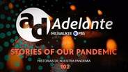 Adelante: Stories of Our Pandemic #102