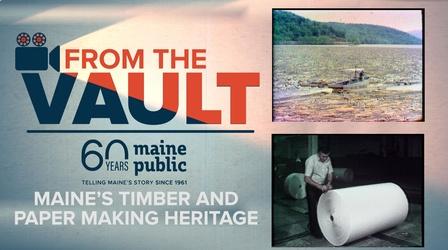 Video thumbnail: From The Vault Maine's Timber and Paper Making Heritage
