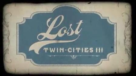 Video thumbnail: Lost Twin Cities Lost Twin Cities III