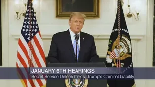 Secret Service Deleted Texts; Trump's Criminal Liability