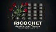 Ricochet: An American Trauma