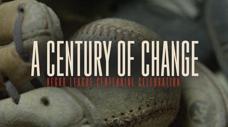 Video thumbnail: A Century of Change A Century of Change | Negro League Centennial Celebration