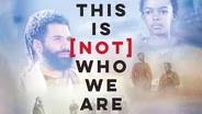This is [Not] Who We Are