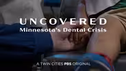 Uncovered: Minnesota's Dental Crisis | Preview