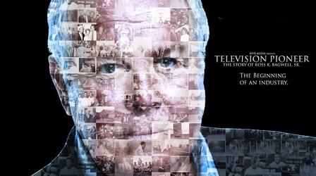 Video thumbnail: East Tennessee PBS Television Pioneer: The Story of Ross K. Bagwell, Sr.
