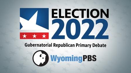 Video thumbnail: Wyoming Politics Election 2022: Wyoming Gubernatorial GOP Primary Debate
