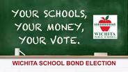 Your Schools, Your Money, Your Vote: Wichita School Bond Election