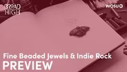 Fine Beaded Jewels & Indie Rock Preview
