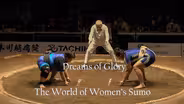 Dreams of Glory: The World of Women's Sumo