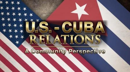Video thumbnail: South Florida PBS Presents U.S. - Cuba Relations: A Community Perspective