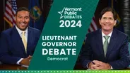 2024 Debates: Vermont primary | Democrats for Lieutenant Governor