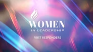 Women in Leadership: First Responders