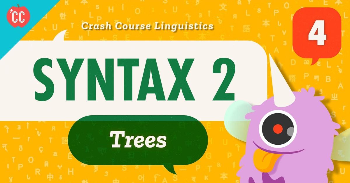 Crash Course Linguistics Syntax 2 Trees Episode 4 PBS