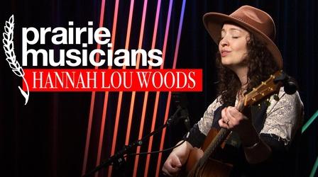 Video thumbnail: Prairie Musicians Prairie Musicians: Hannah Lou Woods