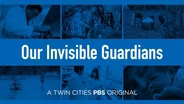 Our Invisible Guardians