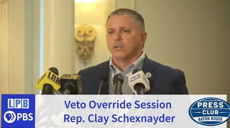 Video thumbnail: Press Club Veto Override Session | Rep. Clay Schexnayder | 7/19/2021