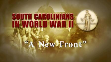 Video thumbnail: SCETV Specials South Carolinians in WWII | A New Front
