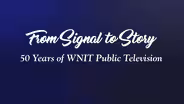 From Signal to Story: 50 Years of WNIT Public Television