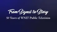 From Signal to Story: 50 Years of WNIT Public Television