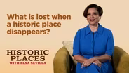 What is lost when a historic place disappears?