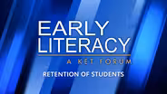 Retention of Students | Early Literacy: A KET Forum