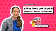 Harnessing Our Power - Renewable Energy in Michigan!