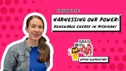 Harnessing Our Power - Renewable Energy in Michigan!