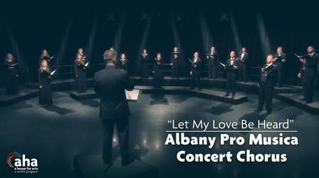 Video thumbnail: AHA! A House for Arts AHA! 635 | Albany Pro Musica Performs "Let My Love Be Heard"