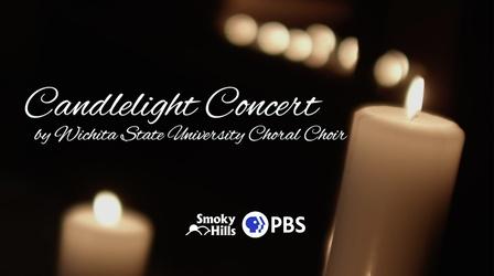 Video thumbnail: Smoky Hills Public Television Specials Candlelight Concert by Wichita State University Choral Choir