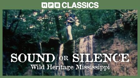 Video thumbnail: MPB Classics Sound or Silence: Wild Heritage Mississippi (1979)