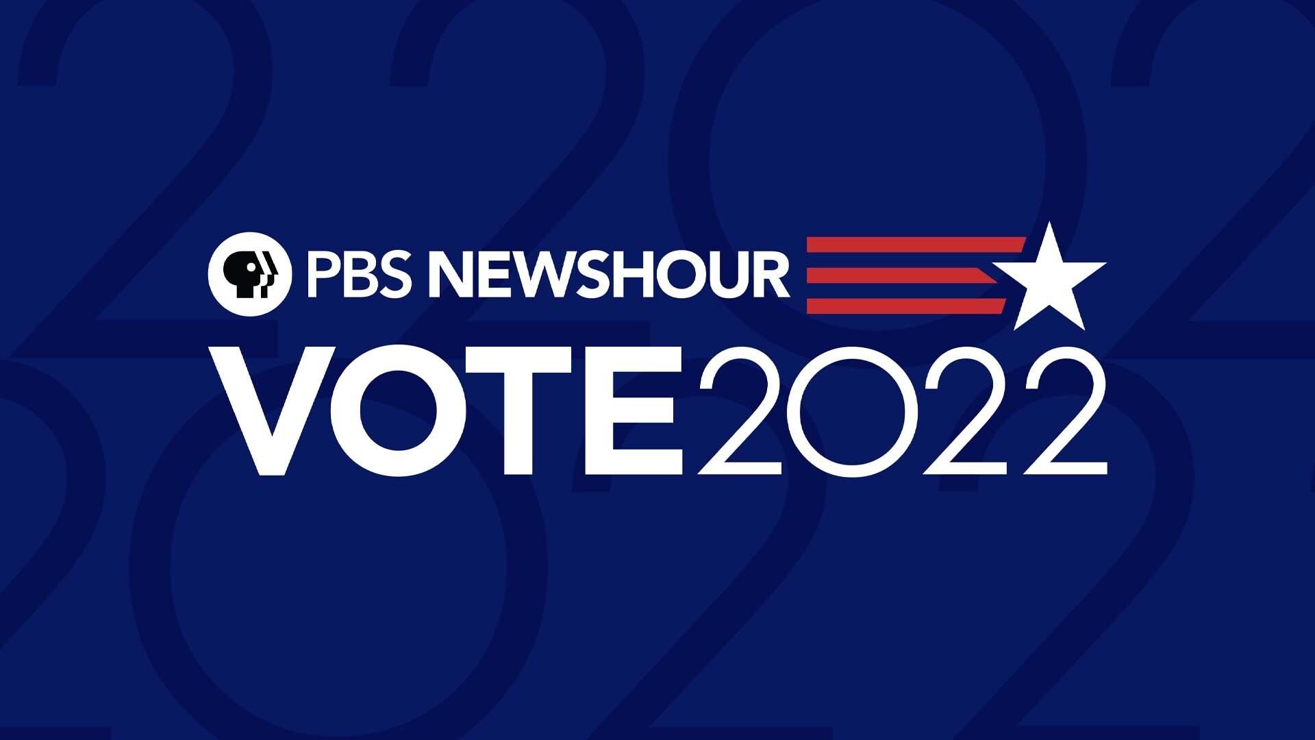 Vote 2022 PBS NewsHour Election Night Special
