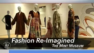 Fashion Re-Imagined at the MINT Museum