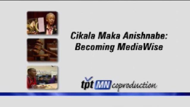 Cikala Maka Anishnabe Becoming Mediawise