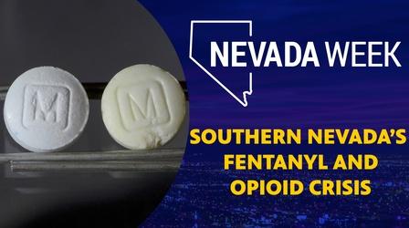 Video thumbnail: Nevada Week Southern Nevada’s Fentanyl and Opioid Crisis