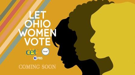 Video thumbnail: ThinkTV Originals Let Ohio Women Vote: Coming Soon Promo