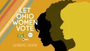 Let Ohio Women Vote: Coming Soon Promo