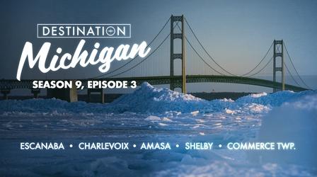 Video thumbnail: Destination Michigan Season 9, Episode 3
