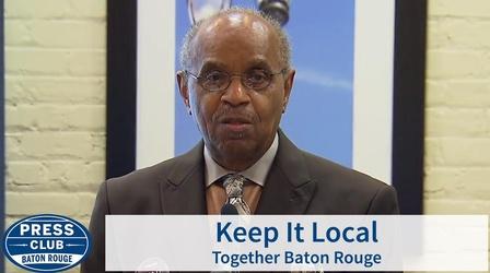 Video thumbnail: Press Club Keep It Local | Together Baton Rouge | 04/22/19 | Press Club