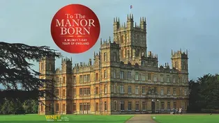 Travel to England with WLIW21: To the Manor Born