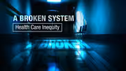 A Broken System: Health Care Inequity