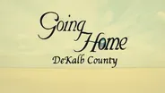 Going Home: Dekalb County