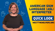 Meet the Helpers | ASL Interpreter: Quick Look