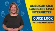 Meet the Helpers | ASL Interpreter: Quick Look