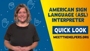 Meet the Helpers | ASL Interpreter: Quick Look