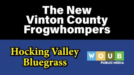Video thumbnail: Hocking Valley Bluegrass The New Vinton County Frogwhompers